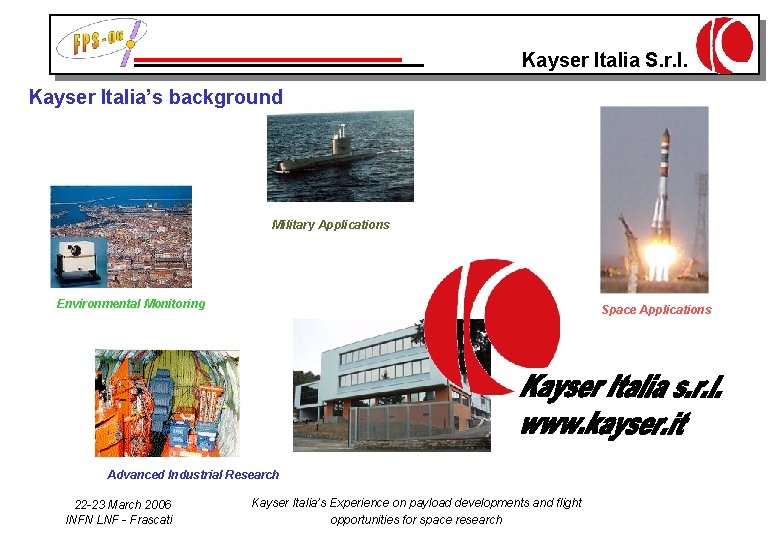 Kayser Italia S. r. l. Kayser Italia’s background Military Applications Environmental Monitoring Space Applications