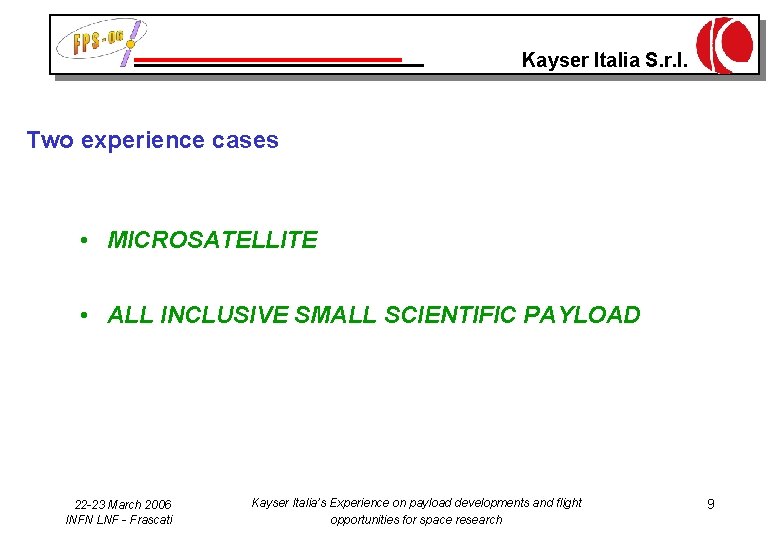 Kayser Italia S. r. l. Two experience cases • MICROSATELLITE • ALL INCLUSIVE SMALL