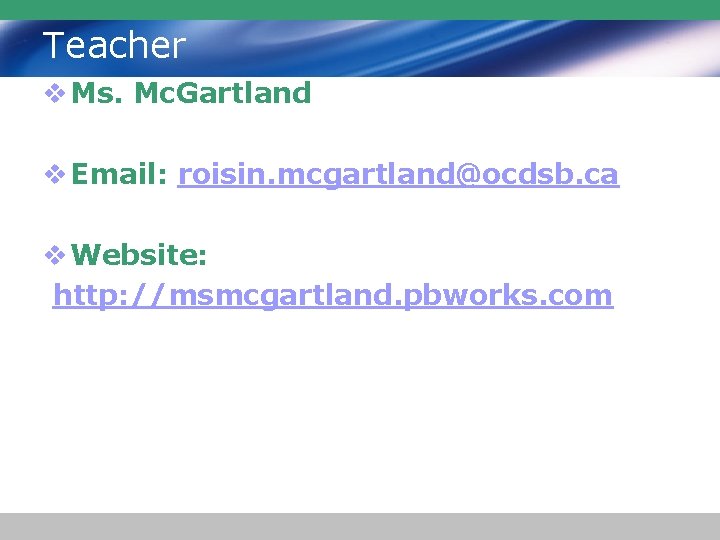 Teacher v Ms. Mc. Gartland v Email: roisin. mcgartland@ocdsb. ca v Website: http: //msmcgartland.