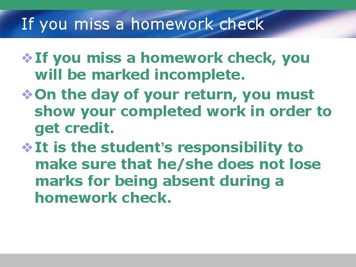 If you miss a homework check v If you miss a homework check, you