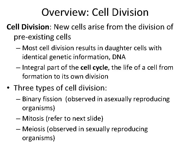 Overview: Cell Division: New cells arise from the division of pre-existing cells – Most