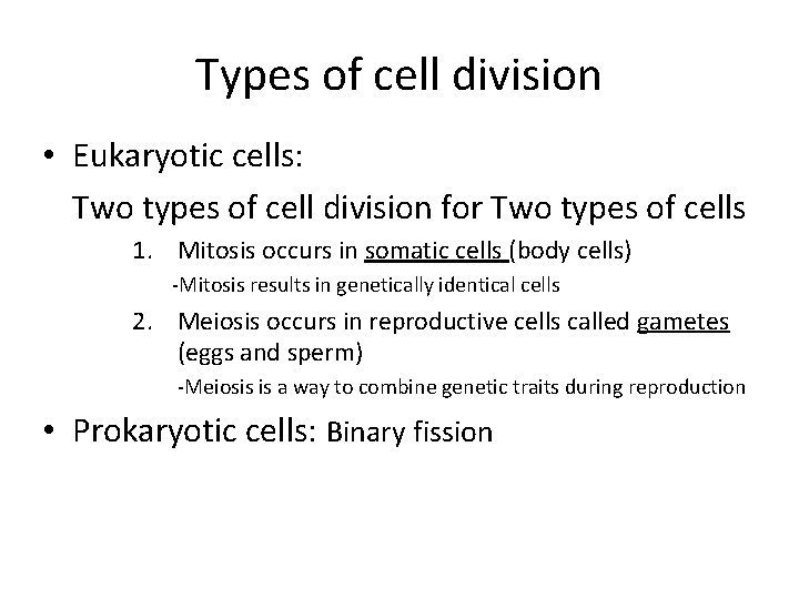 Types of cell division • Eukaryotic cells: Two types of cell division for Two