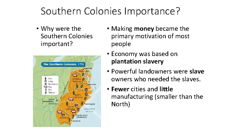 Southern Colonies Importance? • Why were the Southern Colonies important? • Making money became