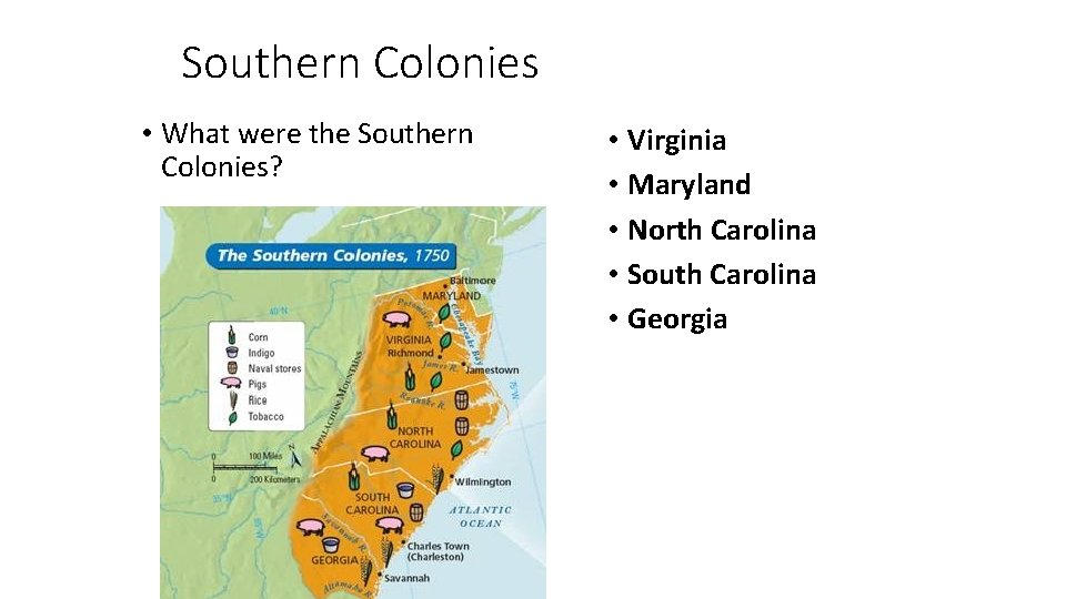 Southern Colonies • What were the Southern Colonies? • Virginia • Maryland • North