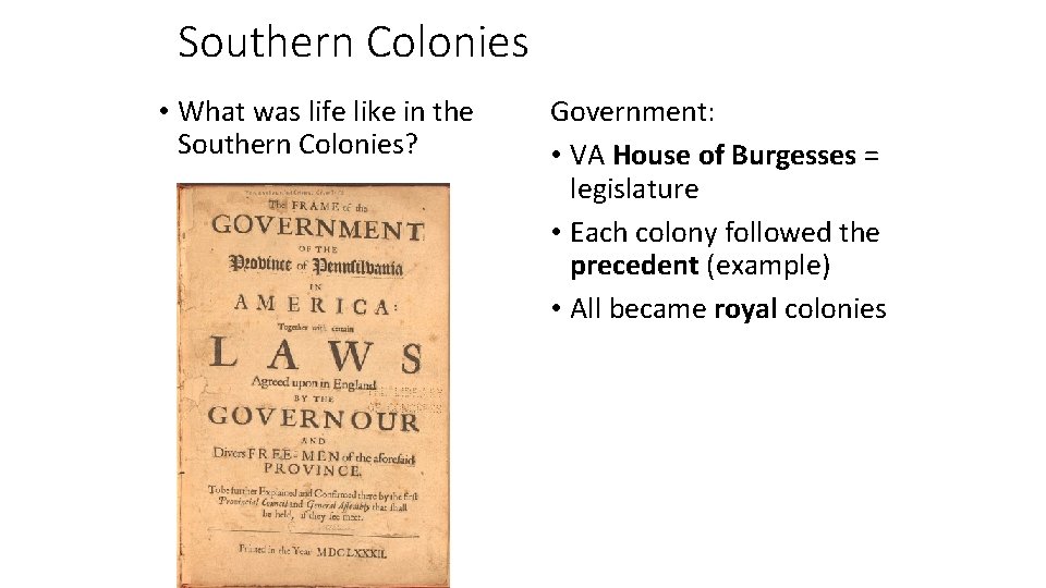 Southern Colonies • What was life like in the Southern Colonies? Government: • VA