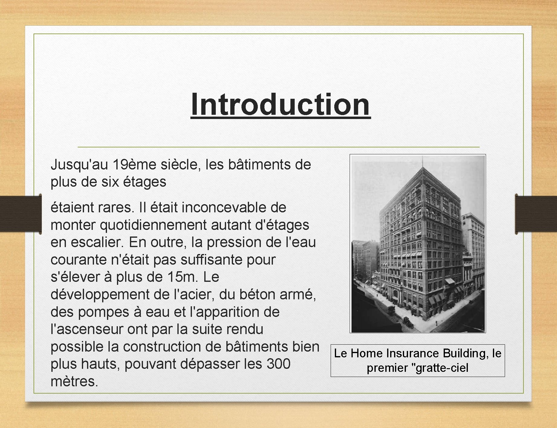 Introduction Jusqu'au 19ème siècle, les bâtiments de plus de six étages étaient rares. Il