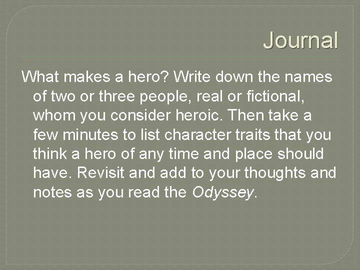 Journal What makes a hero? Write down the names of two or three people,