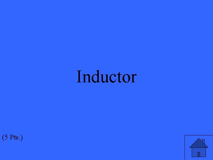 Inductor (5 Pts. ) 