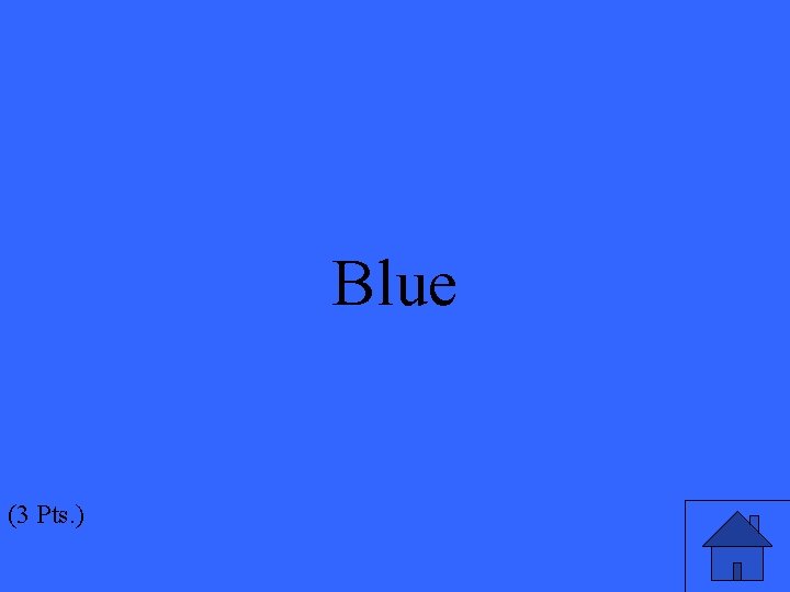 Blue (3 Pts. ) 