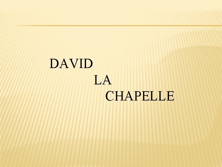 DAVID LA CHAPELLE 
