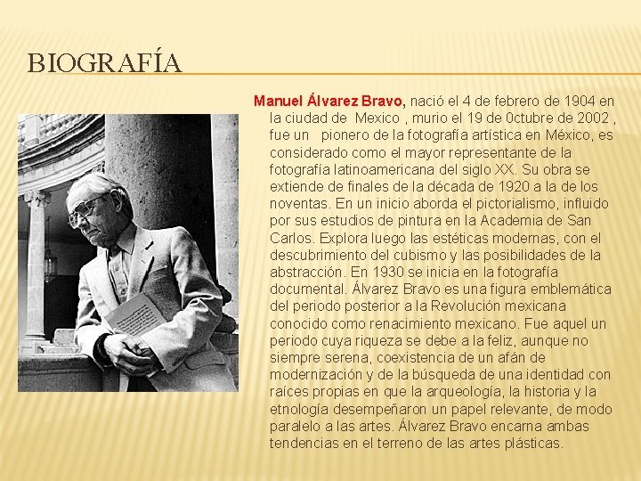 BIOGRAFÍA Manuel Álvarez Bravo, nació el 4 de febrero de 1904 en la ciudad