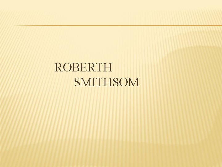 ROBERTH SMITHSOM 