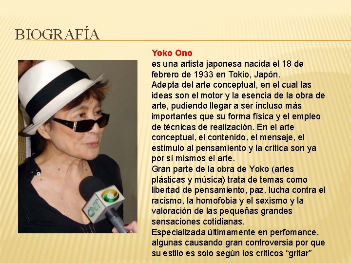 BIOGRAFÍA Yoko Ono es una artista japonesa nacida el 18 de febrero de 1933