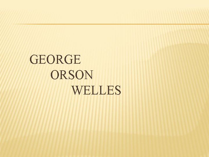 GEORGE ORSON WELLES 