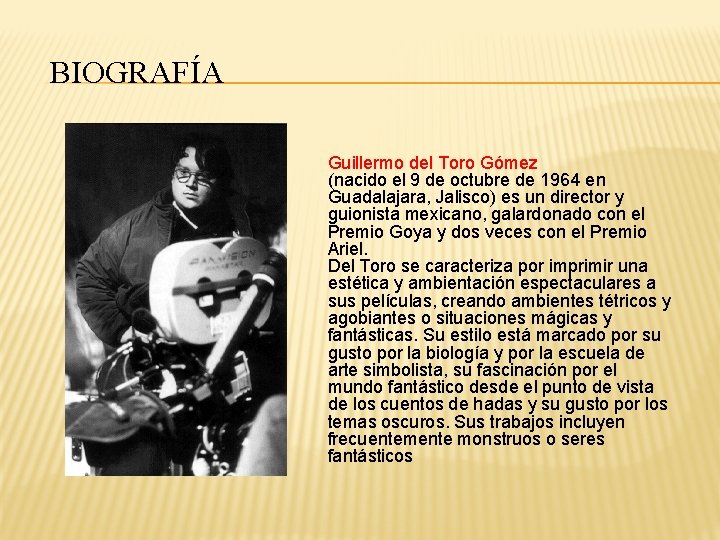 BIOGRAFÍA Guillermo del Toro Gómez (nacido el 9 de octubre de 1964 en Guadalajara,