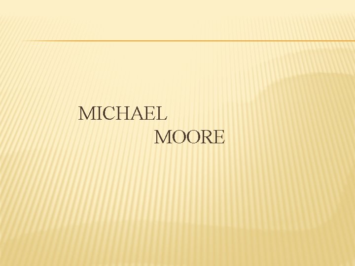 MICHAEL MOORE 