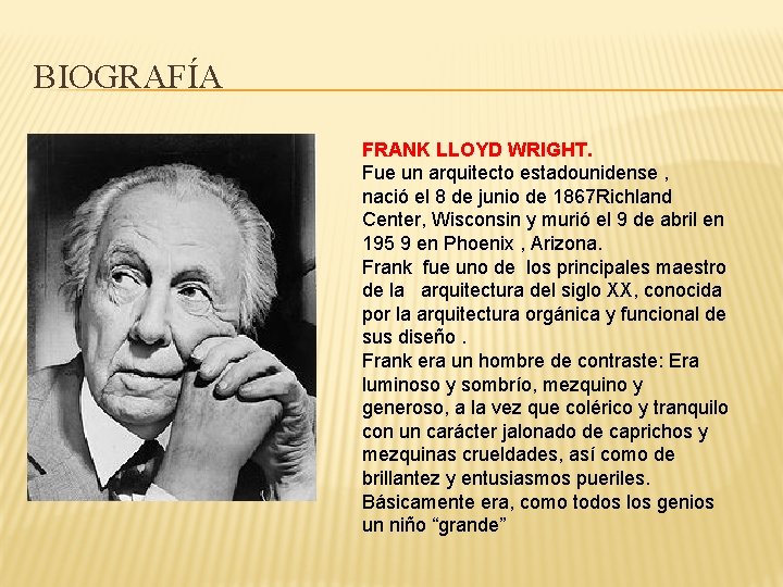 BIOGRAFÍA FRANK LLOYD WRIGHT. Fue un arquitecto estadounidense , nació el 8 de junio