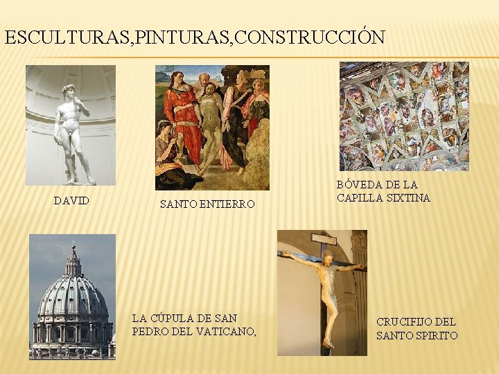 ESCULTURAS, PINTURAS, CONSTRUCCIÓN DAVID SANTO ENTIERRO LA CÚPULA DE SAN PEDRO DEL VATICANO, BÓVEDA