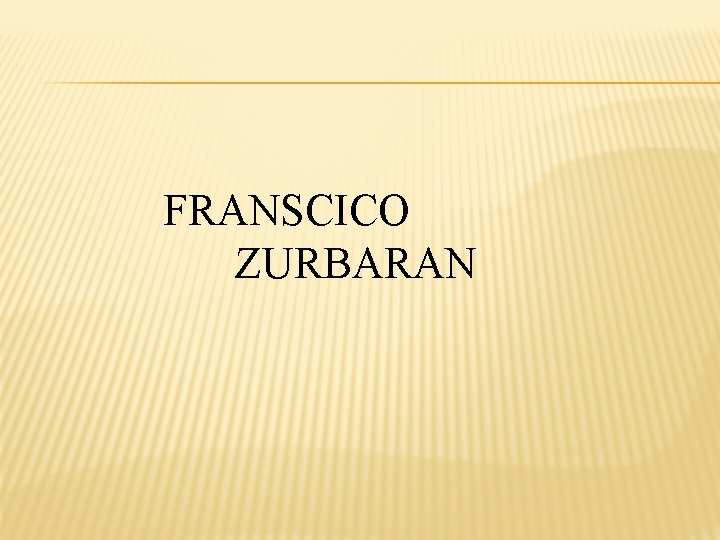 FRANSCICO ZURBARAN 