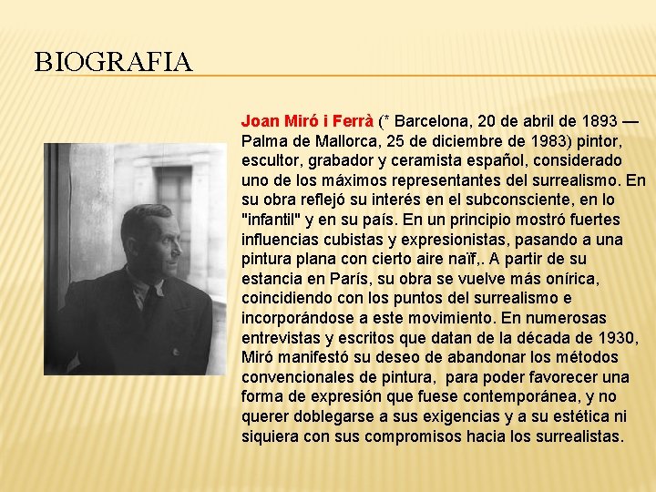 BIOGRAFIA Joan Miró i Ferrà (* Barcelona, 20 de abril de 1893 — Palma