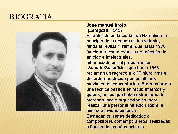 BIOGRAFIA Jose manuel broto (Zaragoza, 1949) Establecido en la ciudad de Barcelona, a principio