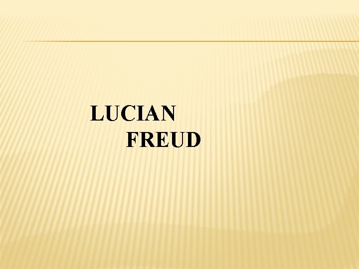 LUCIAN FREUD 