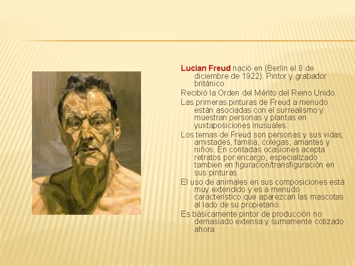 Lucian Freud nació en (Berlín el 8 de diciembre de 1922). Pintor y grabador