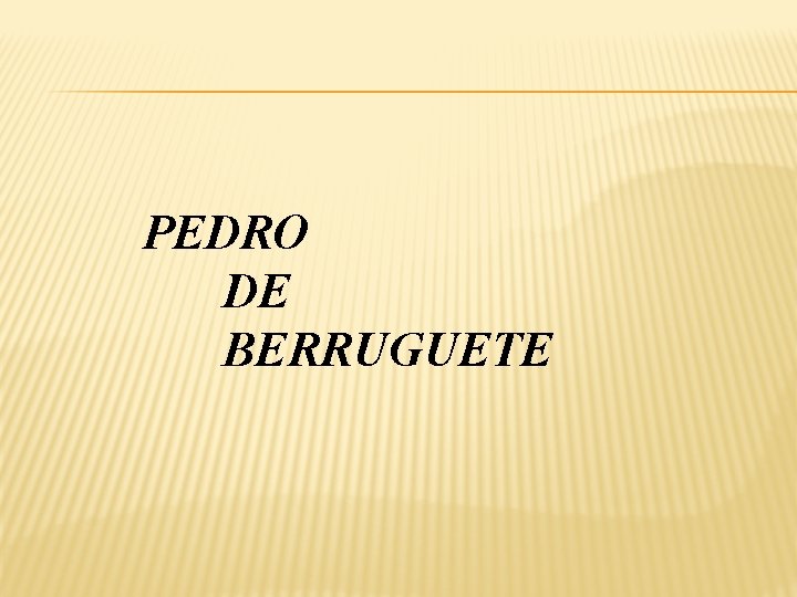 PEDRO DE BERRUGUETE 