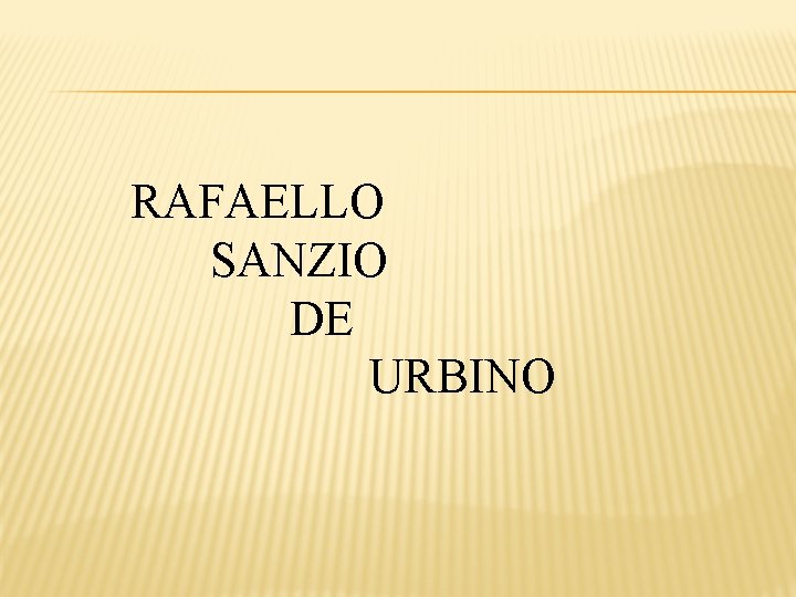 RAFAELLO SANZIO DE URBINO 