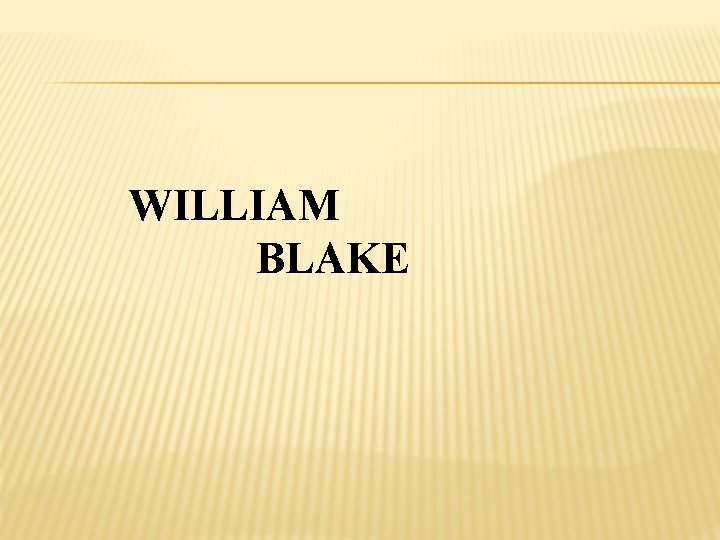 WILLIAM BLAKE 