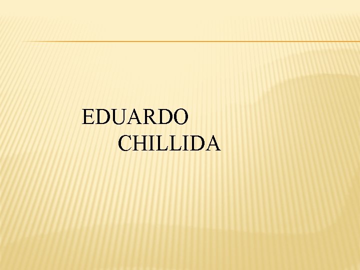 EDUARDO CHILLIDA 