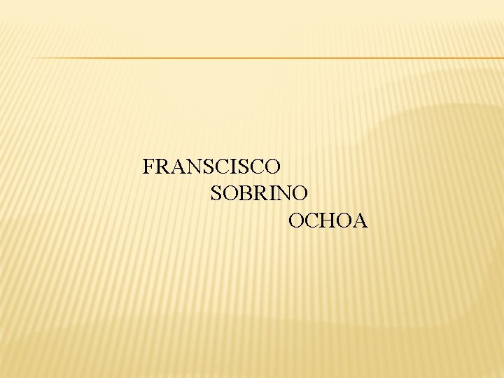 FRANSCISCO SOBRINO OCHOA FRANSCISCO SOBRINO OCHOA