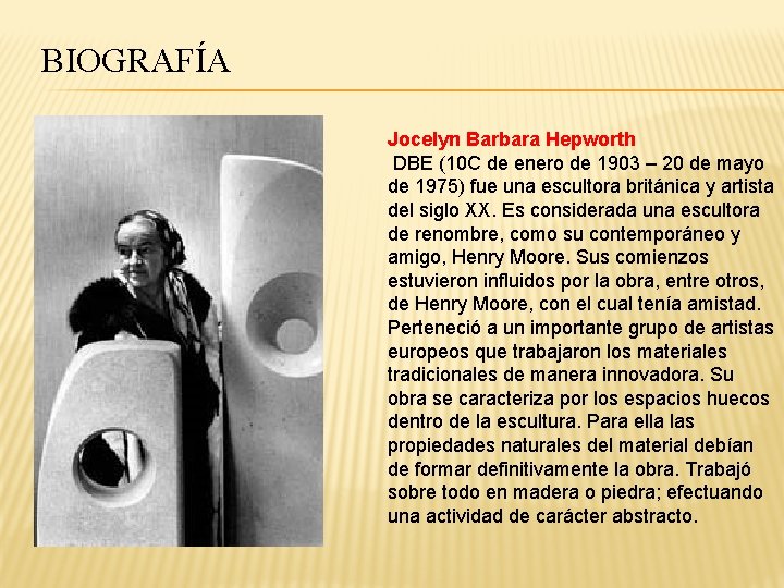 BIOGRAFÍA Jocelyn Barbara Hepworth DBE (10 C de enero de 1903 – 20 de