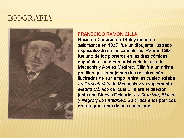 BIOGRAFÍA FRANSCICO RAMÓN CILLA Nació en Cáceres en 1859 y murió en salamanca en