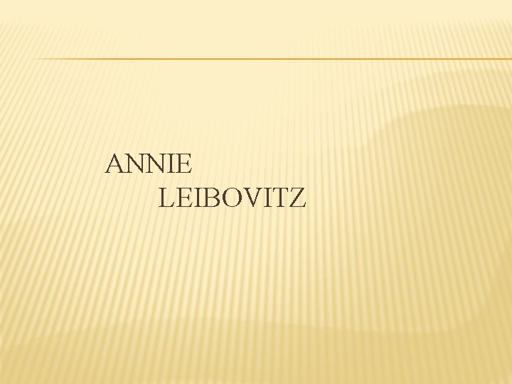 ANNIE LEIBOVITZ 