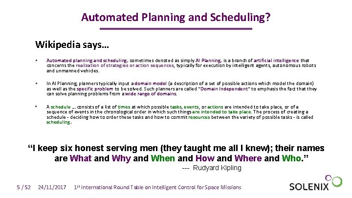 Automated Planning and Scheduling? Wikipedia says… § Automated planning and scheduling, sometimes denoted as Automated Planning and Scheduling? Wikipedia says… § Automated planning and scheduling, sometimes denoted as