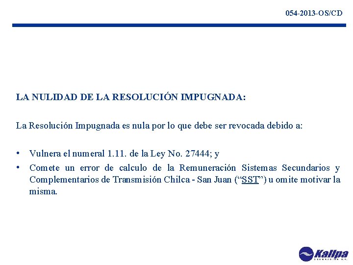 054 -2013 -OS/CD LA NULIDAD DE LA RESOLUCIÓN IMPUGNADA: La Resolución Impugnada es nula