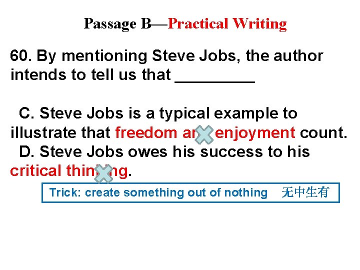 Passage B—Practical Writing 60. By mentioning Steve Jobs, the author intends to tell us