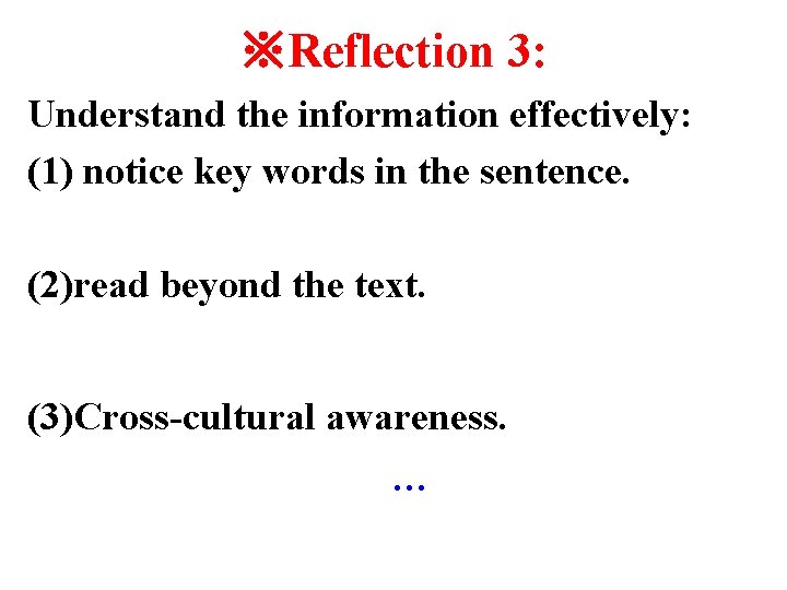 ※Reflection 3: Understand the information effectively: (1) notice key words in the sentence. (2)read