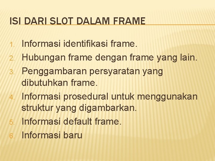 ISI DARI SLOT DALAM FRAME 1. 2. 3. 4. 5. 6. Informasi identifikasi frame.