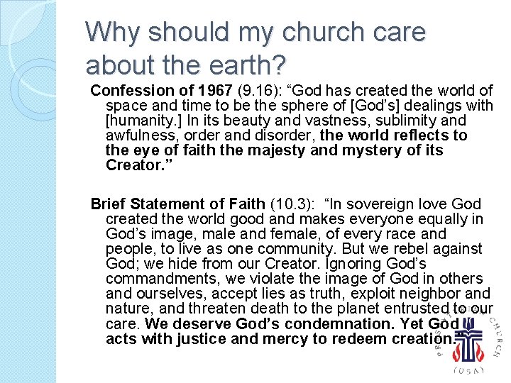 Why should my church care about the earth? Confession of 1967 (9. 16): “God