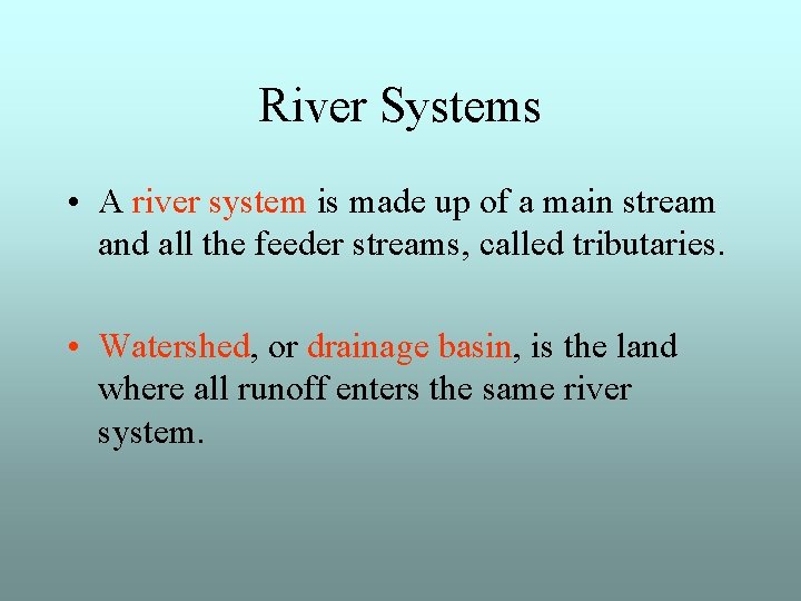 River Systems • A river system is made up of a main stream and River Systems • A river system is made up of a main stream and