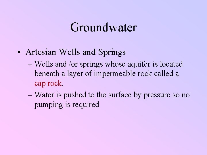 Groundwater • Artesian Wells and Springs – Wells and /or springs whose aquifer is Groundwater • Artesian Wells and Springs – Wells and /or springs whose aquifer is