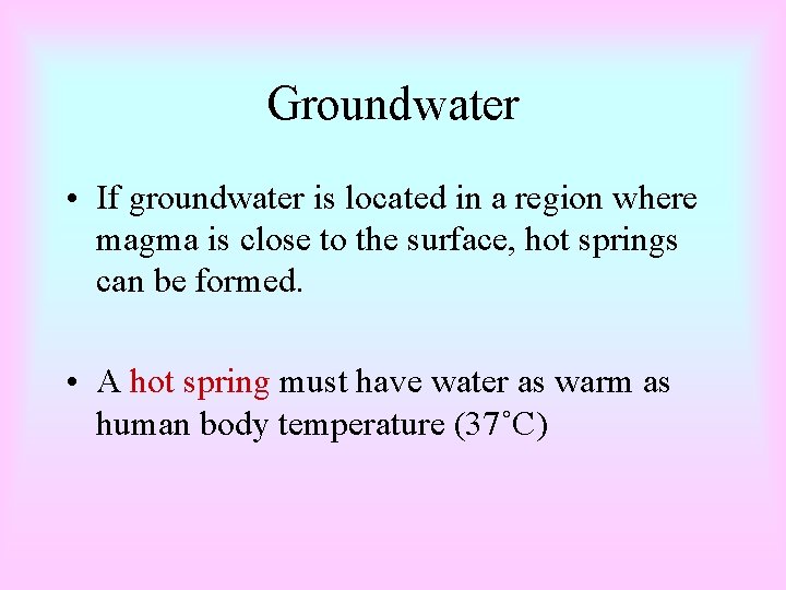 Groundwater • If groundwater is located in a region where magma is close to Groundwater • If groundwater is located in a region where magma is close to