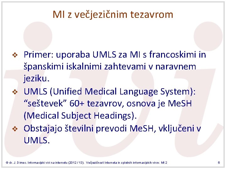 MI z večjezičnim tezavrom v v v Primer: uporaba UMLS za MI s francoskimi
