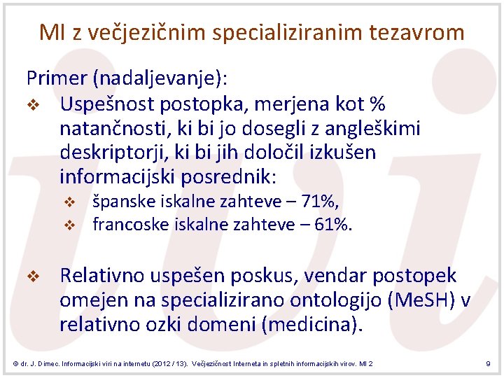 MI z večjezičnim specializiranim tezavrom Primer (nadaljevanje): v Uspešnost postopka, merjena kot % natančnosti,