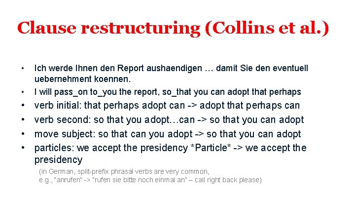 Clause restructuring (Collins et al. ) • • • Ich werde Ihnen den Report