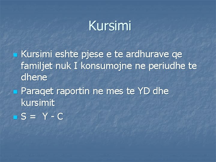 Kursimi n n n Kursimi eshte pjese e te ardhurave qe familjet nuk I