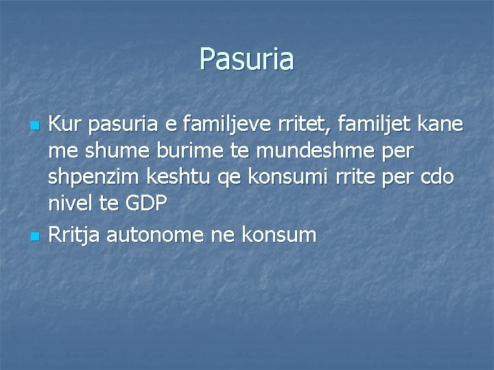 Pasuria n n Kur pasuria e familjeve rritet, familjet kane me shume burime te