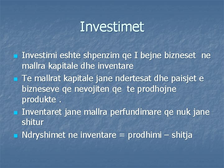 Investimet n n Investimi eshte shpenzim qe I bejne bizneset ne mallra kapitale dhe